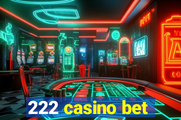 222 casino bet